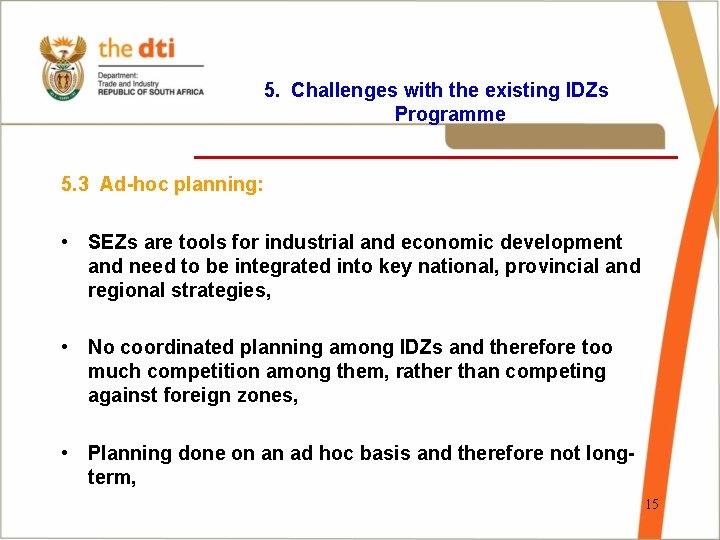 5. Challenges with the existing IDZs Programme ________________ 5. 3 Ad-hoc planning: • SEZs