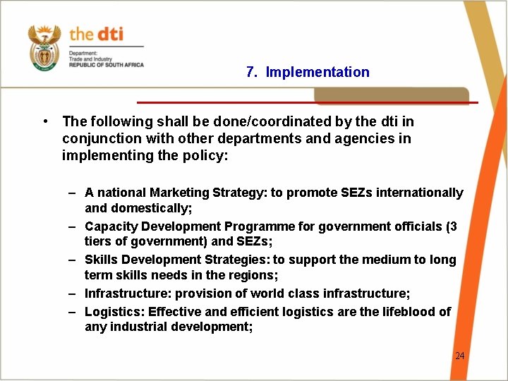 7. Implementation ________________ • The following shall be done/coordinated by the dti in conjunction