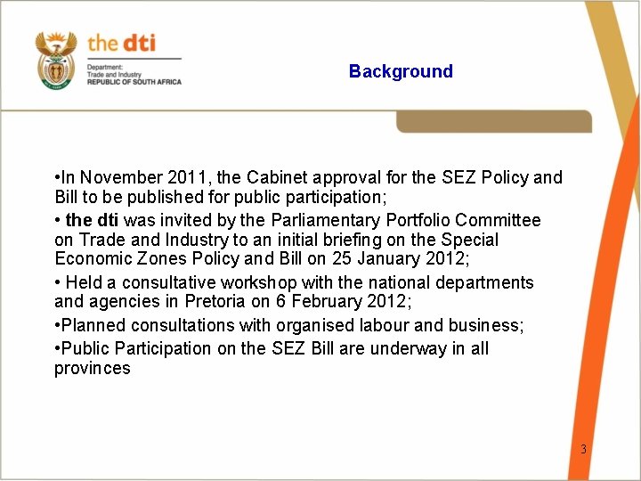 Background • In November 2011, the Cabinet approval for the SEZ Policy and Bill