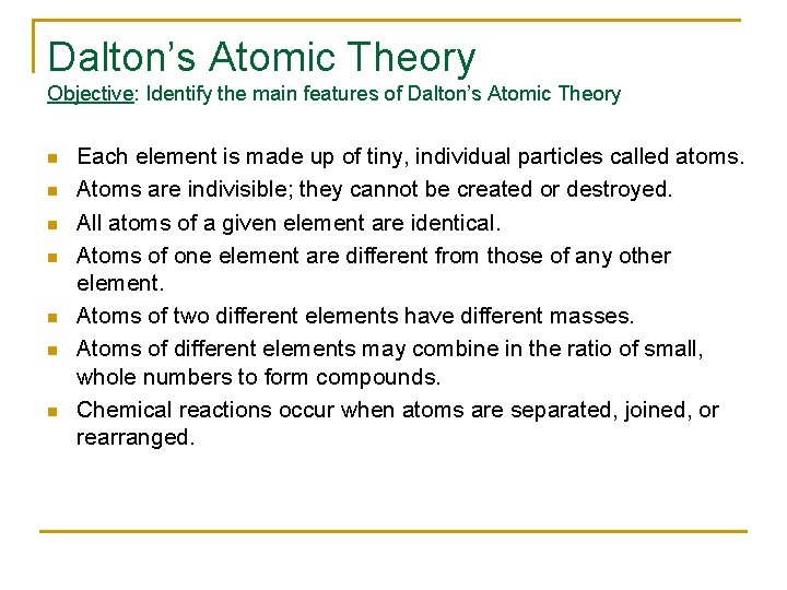 Dalton’s Atomic Theory Objective: Identify the main features of Dalton’s Atomic Theory n n