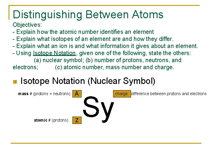 Distinguishing Between Atoms Objectives: - Explain how the atomic number identifies an element -