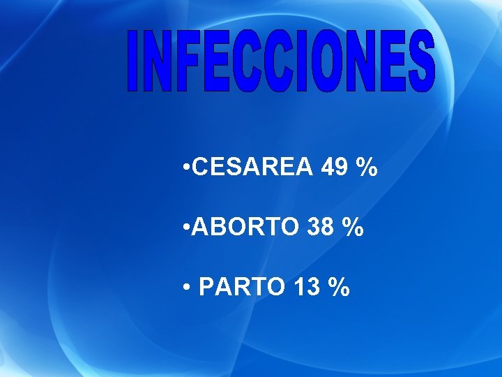  • CESAREA 49 % • ABORTO 38 % • PARTO 13 % 