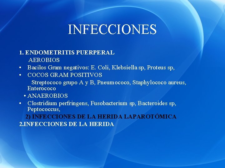 INFECCIONES 1. ENDOMETRITIS PUERPERAL AEROBIOS • Bacilos Gram negativos: E. Coli, Klebsiella sp, Proteus