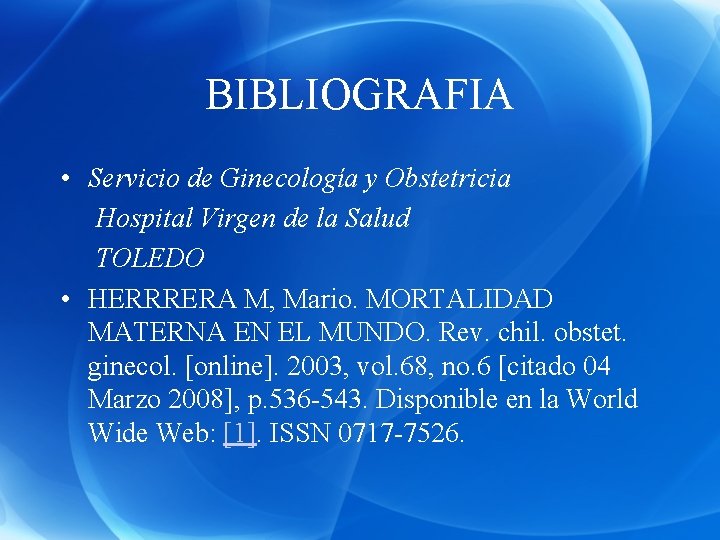 BIBLIOGRAFIA • Servicio de Ginecología y Obstetricia Hospital Virgen de la Salud TOLEDO •