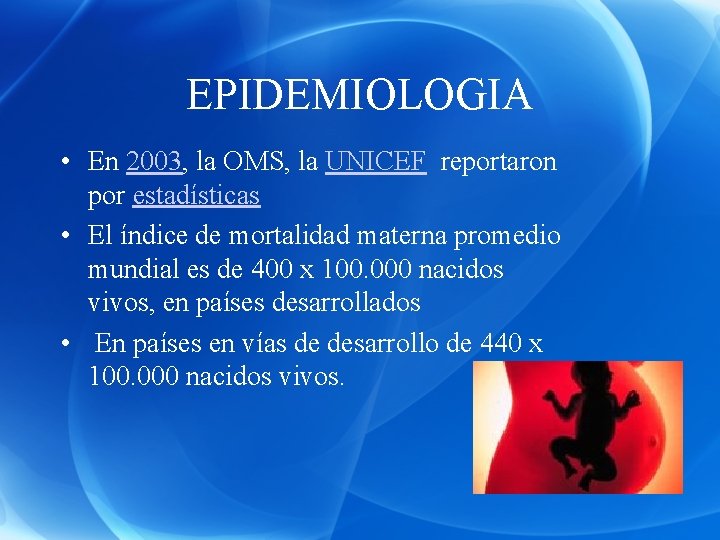 EPIDEMIOLOGIA • En 2003, la OMS, la UNICEF reportaron por estadísticas • El índice