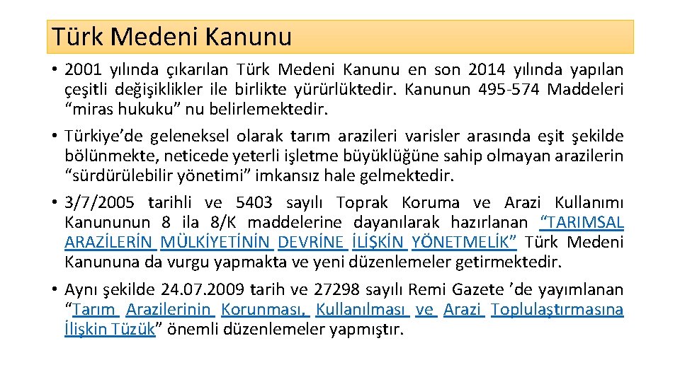 Türk Medeni Kanunu • 2001 yılında çıkarılan Türk Medeni Kanunu en son 2014 yılında