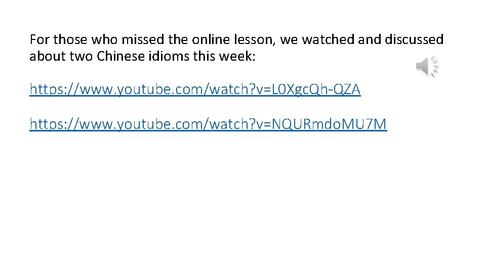 For those who missed the online lesson, we watched and discussed about two Chinese