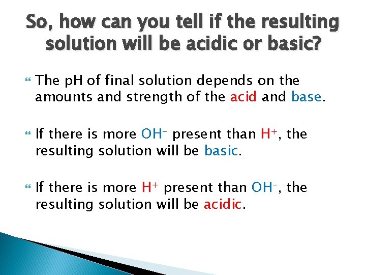 So, how can you tell if the resulting solution will be acidic or basic?