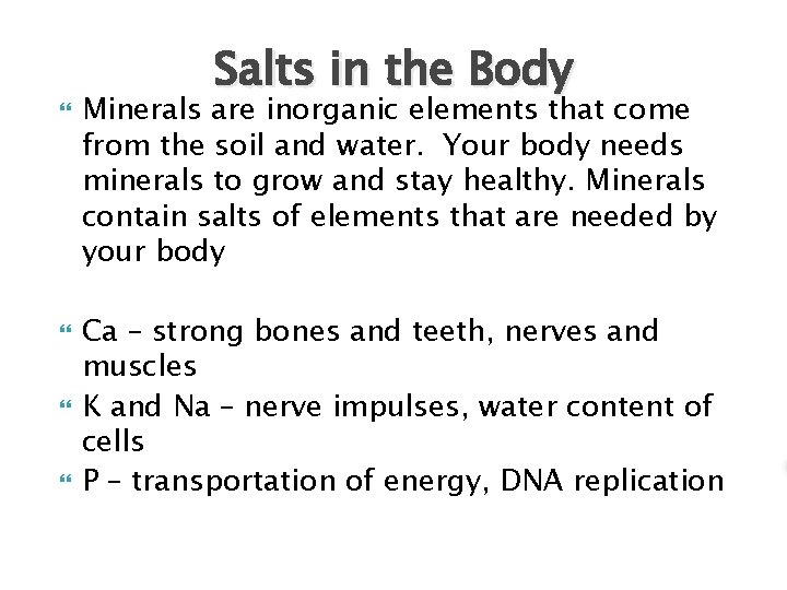  Salts in the Body Minerals are inorganic elements that come from the soil