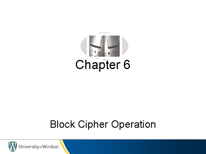 Chapter 6 Block Cipher Operation 