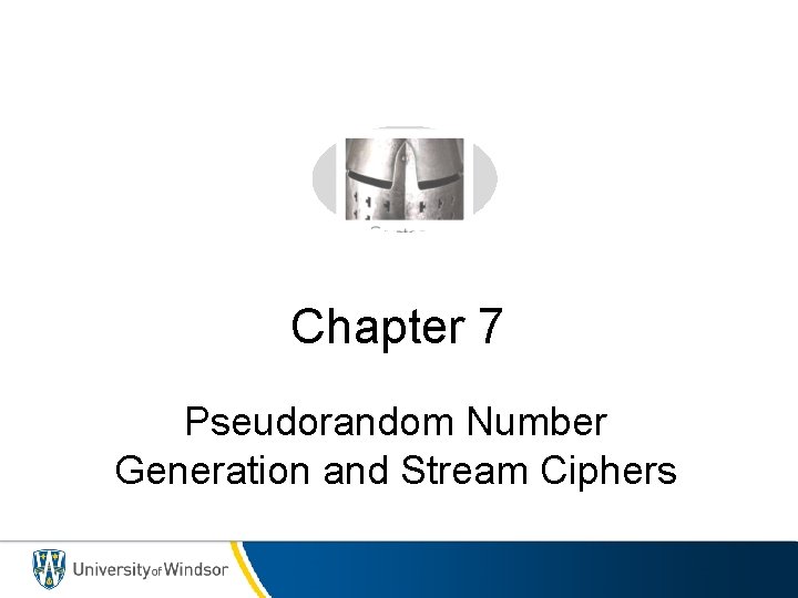 Chapter 7 Pseudorandom Number Generation and Stream Ciphers 