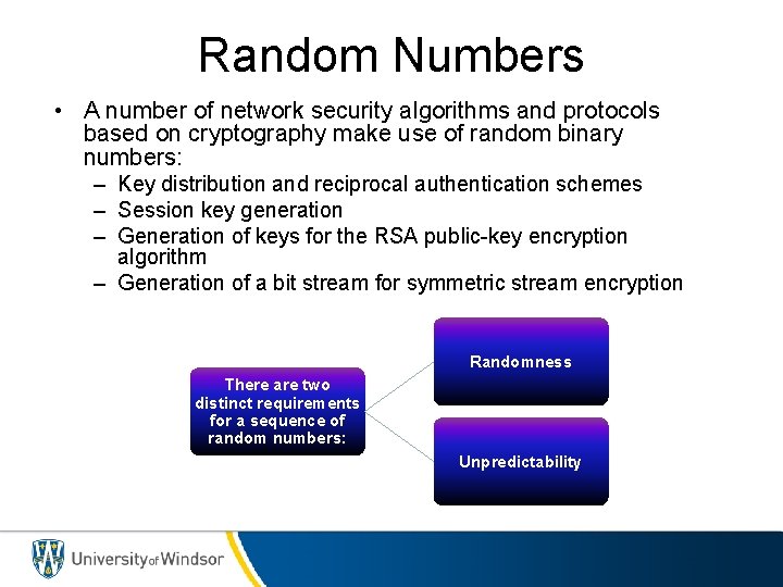 Random Numbers • A number of network security algorithms and protocols based on cryptography