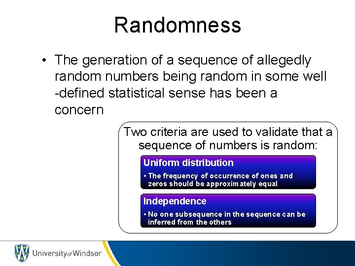 Randomness • The generation of a sequence of allegedly random numbers being random in