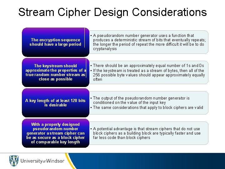 Stream Cipher Design Considerations The encryption sequence should have a large period • A