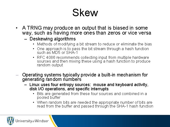 Skew • A TRNG may produce an output that is biased in some way,