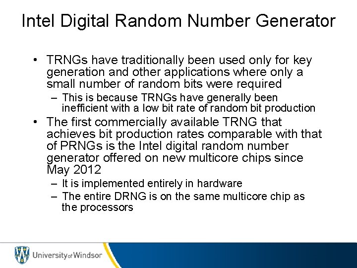 Intel Digital Random Number Generator • TRNGs have traditionally been used only for key