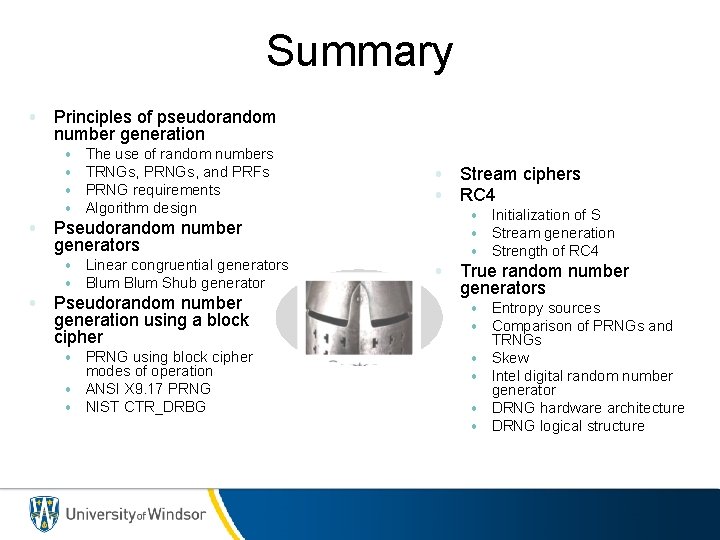 Summary • Principles of pseudorandom number generation • • The use of random numbers