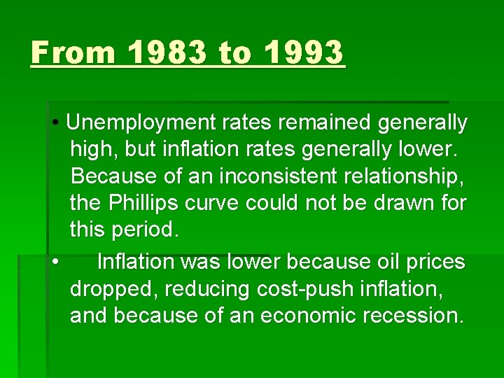 From 1983 to 1993 • Unemployment rates remained generally high, but inflation rates generally