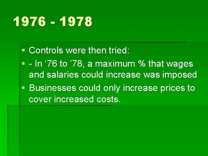 1976 - 1978 § Controls were then tried: § - In ‘ 76 to