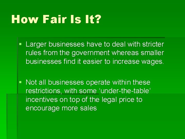 How Fair Is It? § Larger businesses have to deal with stricter rules from