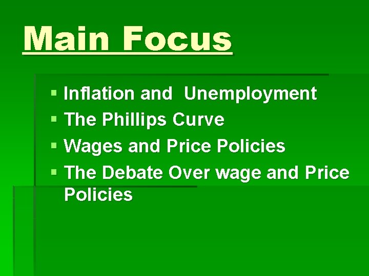 Main Focus § Inflation and Unemployment § The Phillips Curve § Wages and Price