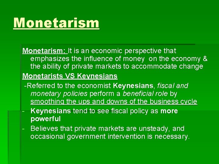 Monetarism: It is an economic perspective that emphasizes the influence of money on the