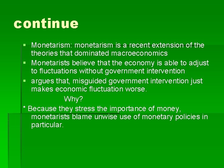 continue § Monetarism: monetarism is a recent extension of theories that dominated macroeconomics §