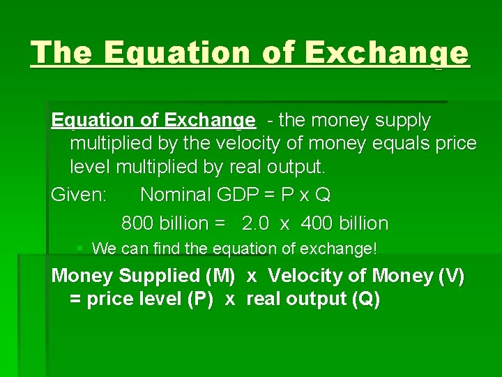 The Equation of Exchange - the money supply multiplied by the velocity of money