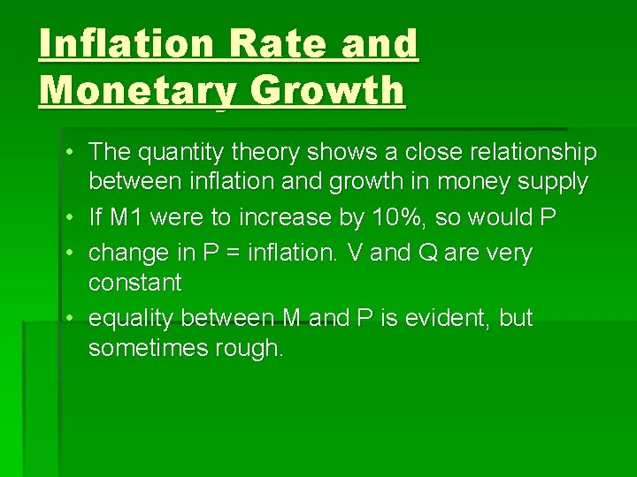 Inflation Rate and Monetary Growth • The quantity theory shows a close relationship between