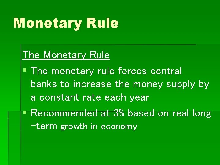 Monetary Rule The Monetary Rule § The monetary rule forces central banks to increase