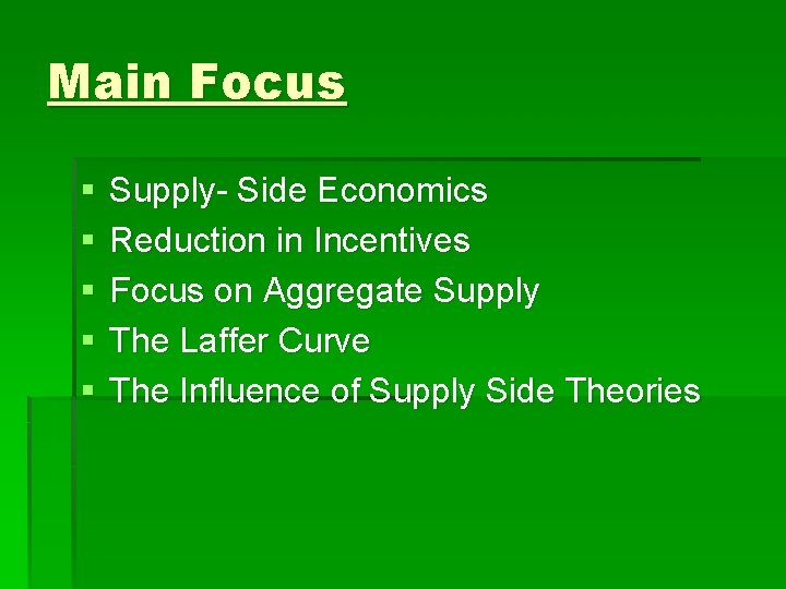 Main Focus § § § Supply- Side Economics Reduction in Incentives Focus on Aggregate