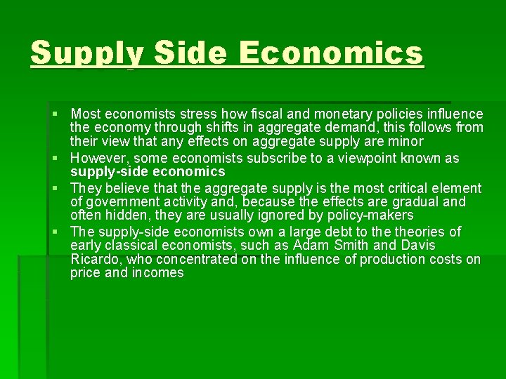 Supply Side Economics § Most economists stress how fiscal and monetary policies influence the