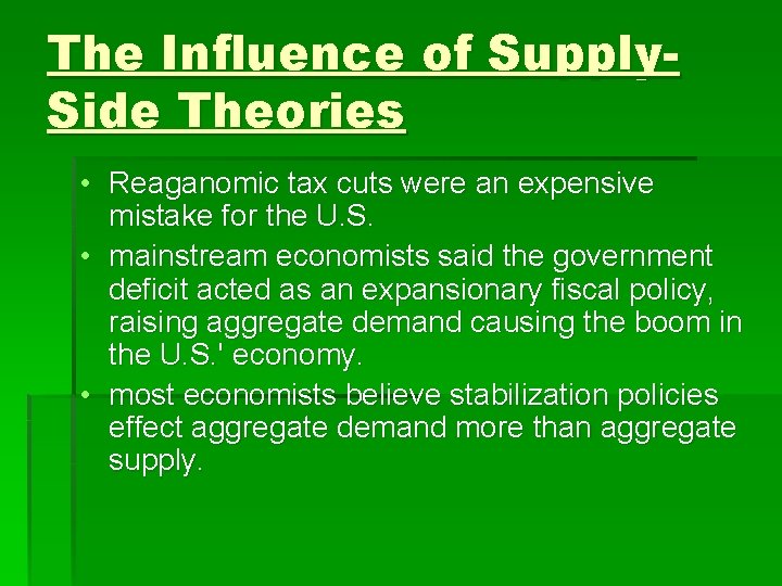 The Influence of Supply. Side Theories • Reaganomic tax cuts were an expensive mistake