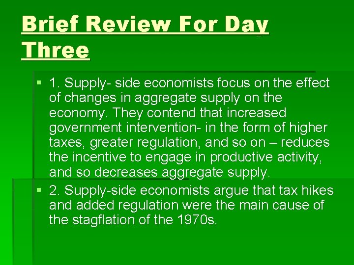 Brief Review For Day Three § 1. Supply- side economists focus on the effect