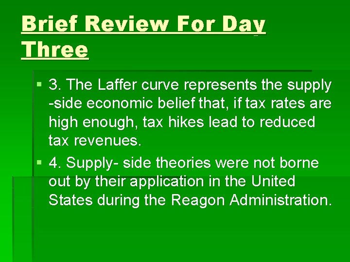 Brief Review For Day Three § 3. The Laffer curve represents the supply -side