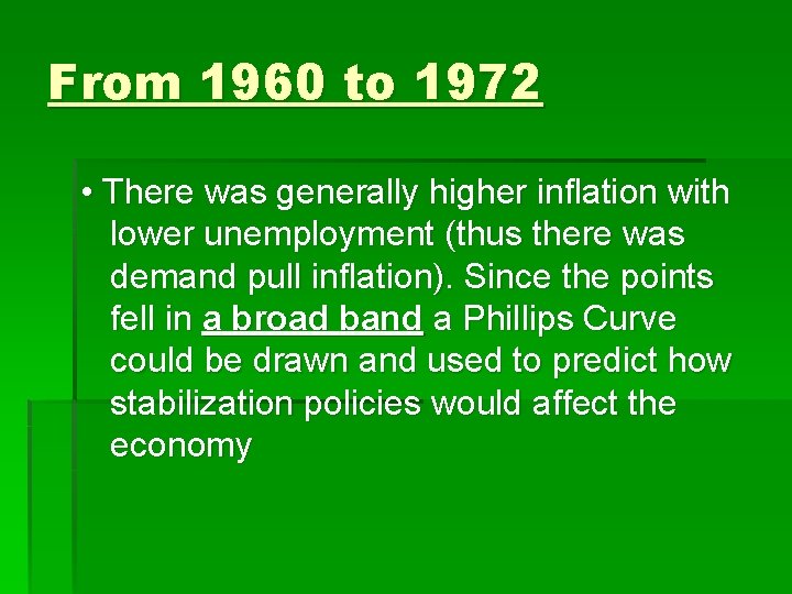 From 1960 to 1972 • There was generally higher inflation with lower unemployment (thus