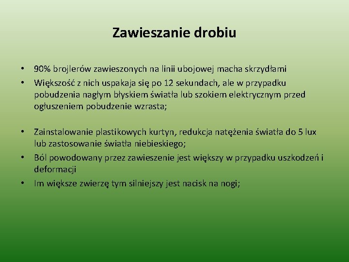 Zawieszanie drobiu • 90% brojlerów zawieszonych na linii ubojowej macha skrzydłami • Większość z