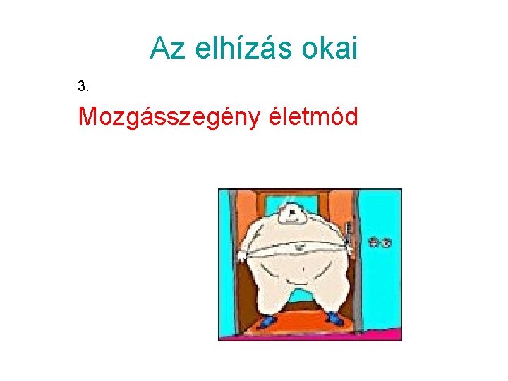 Az elhízás okai 3. Mozgásszegény életmód 