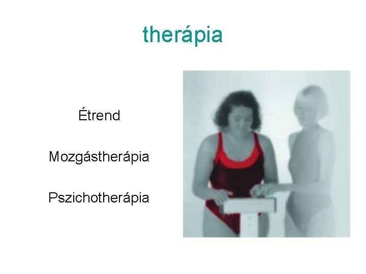 therápia Étrend Mozgástherápia Pszichotherápia 