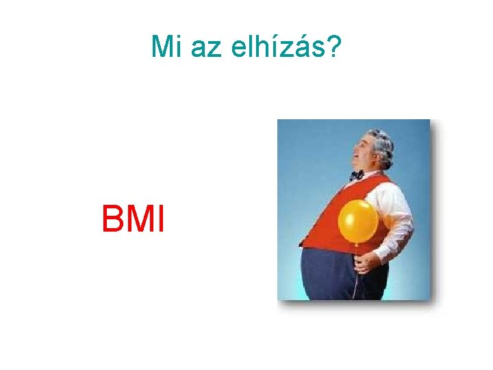 Mi az elhízás? BMI 