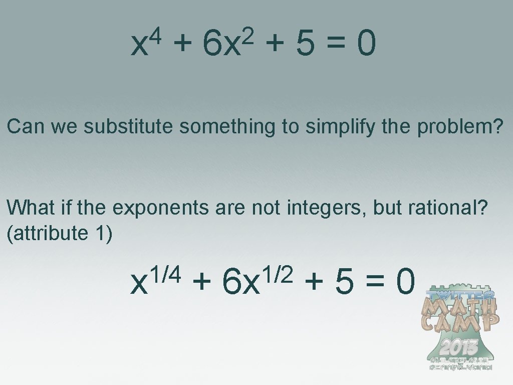 4 x + 2 6 x +5=0 Can we substitute something to simplify the