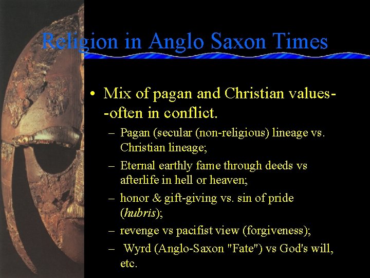 Religion in Anglo Saxon Times • Mix of pagan and Christian values-often in conflict.