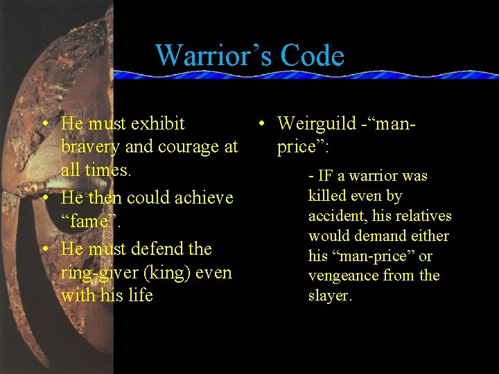 Warrior’s Code • He must exhibit bravery and courage at all times. • He