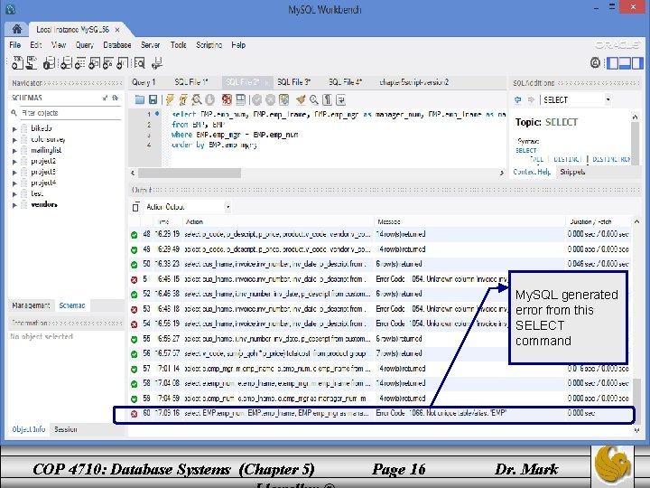 My. SQL generated error from this SELECT command COP 4710: Database Systems (Chapter 5) My. SQL generated error from this SELECT command COP 4710: Database Systems (Chapter 5)