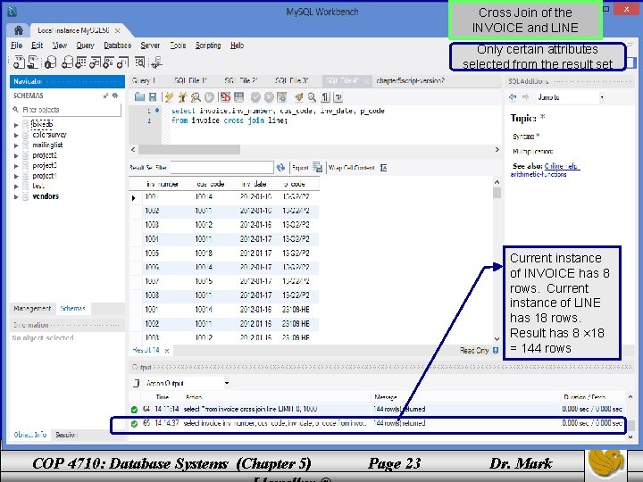 Cross Join of the INVOICE and LINE Only certain attributes selected from the result