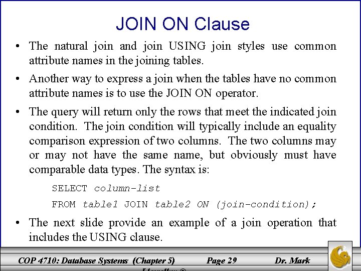 JOIN ON Clause • The natural join and join USING join styles use common