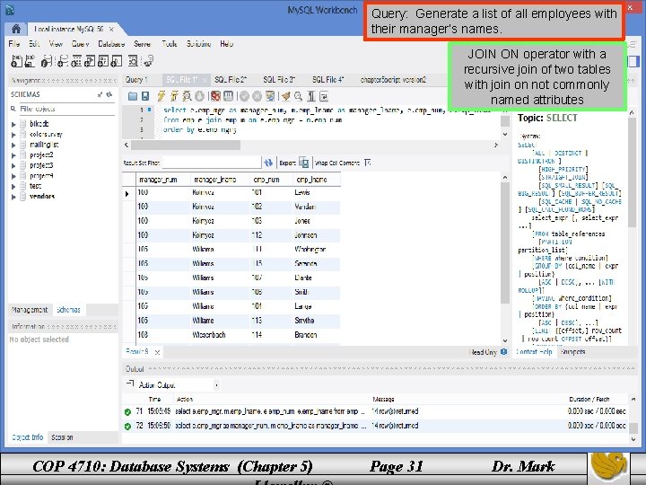Query: Generate a list of all employees with their manager’s names. JOIN ON operator Query: Generate a list of all employees with their manager’s names. JOIN ON operator