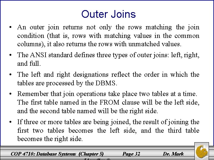 Outer Joins • An outer join returns not only the rows matching the join Outer Joins • An outer join returns not only the rows matching the join