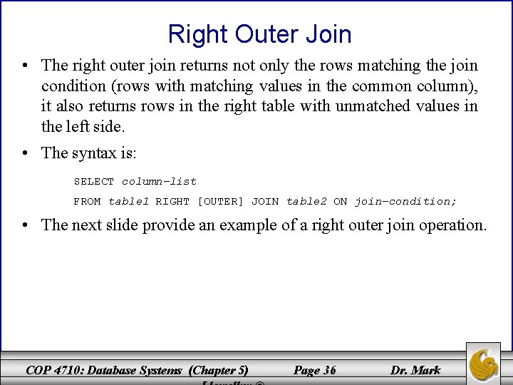 Right Outer Join • The right outer join returns not only the rows matching