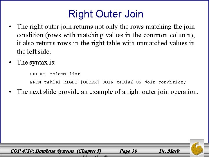 Right Outer Join • The right outer join returns not only the rows matching Right Outer Join • The right outer join returns not only the rows matching